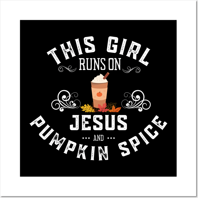 This Girl Runs On Jesus And Pumpkin Spice Fall Wall Art by MalibuSun